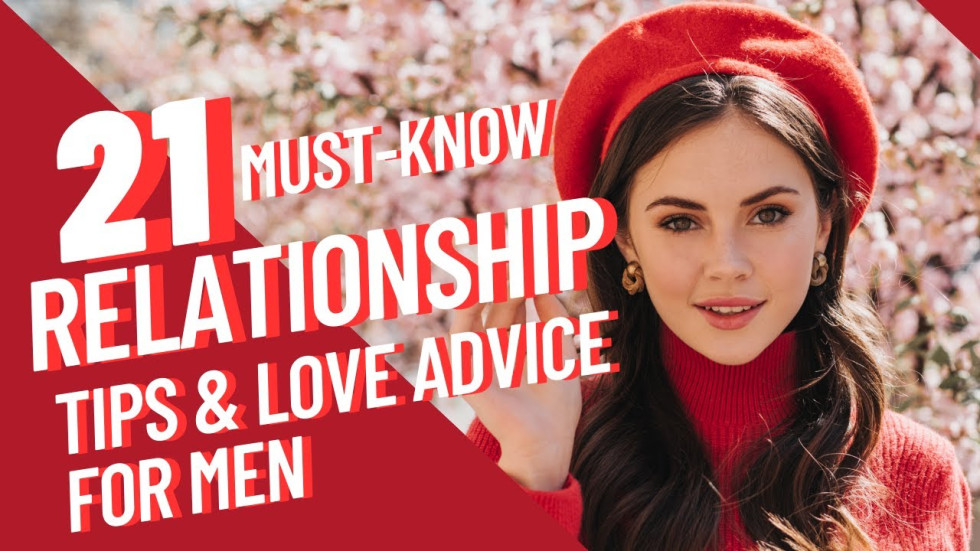 21 Biggest Relationship Tips and Must-Know Love Advice for Men